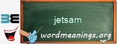 WordMeaning blackboard for jetsam